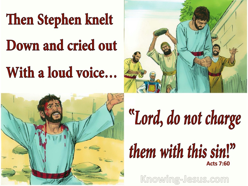 Acts 7:60 Stephen Prayed. Lord, Do Not Hold This Sin To Their Charge (white)